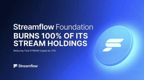 Streamflow Foundation Burns 70% of Total STREAM Supply, Permanently Removing STREAM Holdings from Circulation